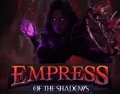 Empress of The Shadows