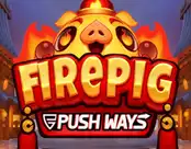 Fire Pig Push Ways