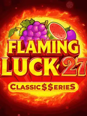 Flaming Luck 27: Classic$$erieS