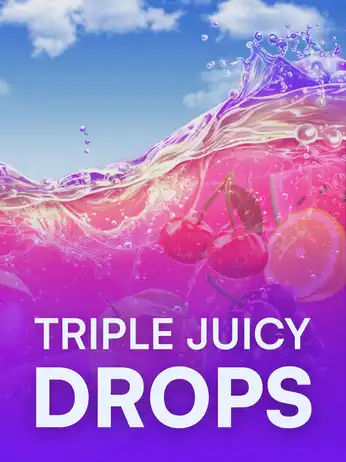Triple Juicy Drops