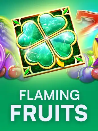 Flaming Fruits