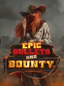 Epic Bullets & Bounty