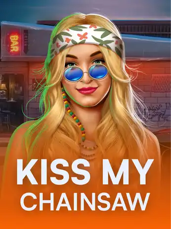 Kiss My Chainsaw