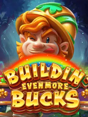 Buildin' Even More Bucks