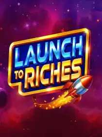 Launch to Riches