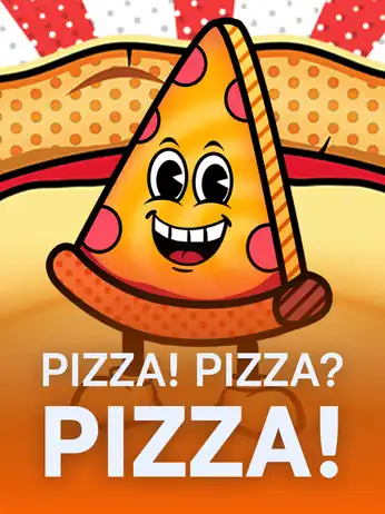 PIZZA! PIZZA? PIZZA!