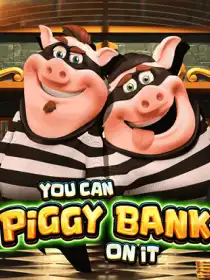 You Can Piggy Bank On It