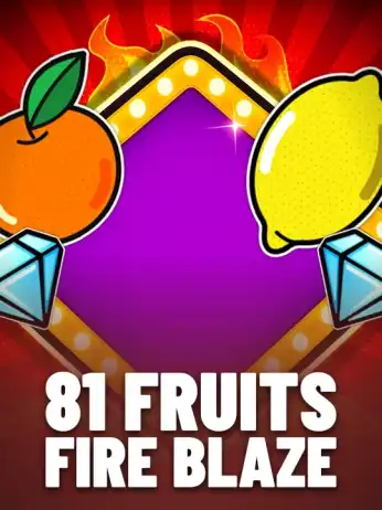 81 Fruits Fire Blaze