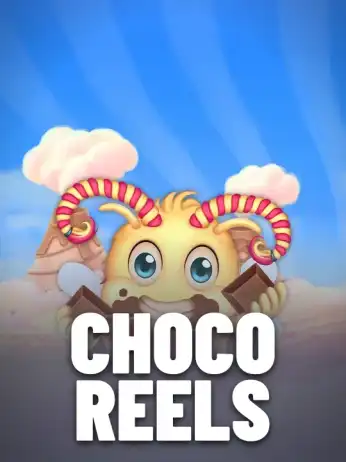 Choco Reels