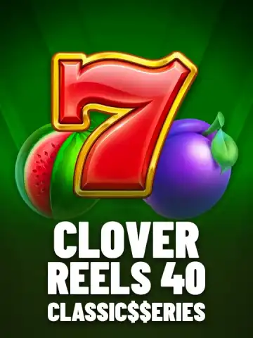 Clover Reels 40: Classic$$eries