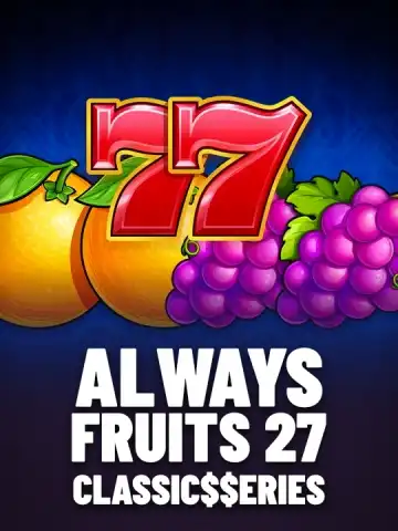 Always Fruits 27: Classic$$erieS
