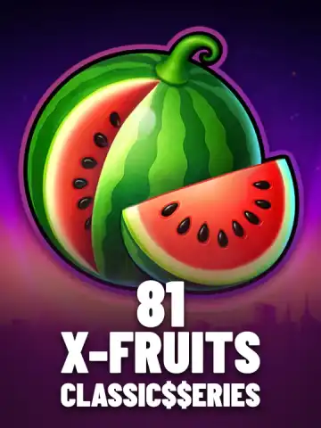 81 X-Fruits: Classic$$erieS