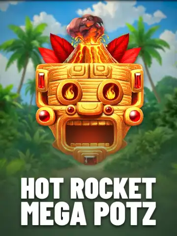 Hot Rocket Mega Potz