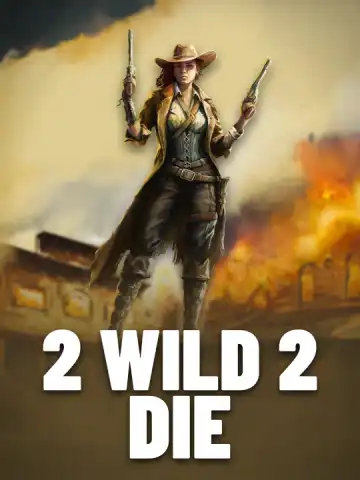 2 Wild 2 Die