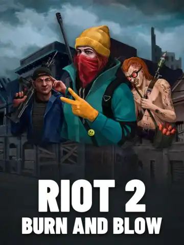 Riot 2: Burn and Blow