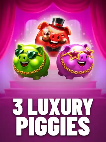 3 Luxury Piggies