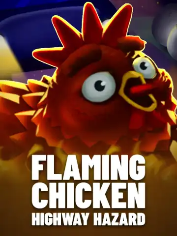 Flaming Chicken: Highway Hazard