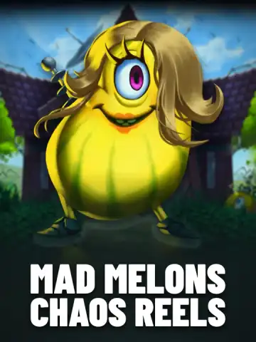 Mad Melons Chaos Reels
