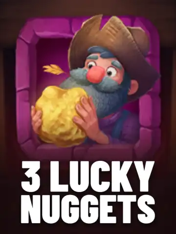 3 Lucky Nuggets
