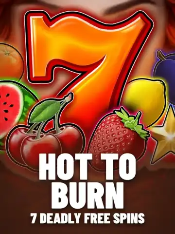Hot to Burn - 7 Deadly Free Spins