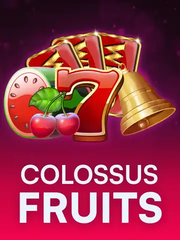 Colossus Fruits