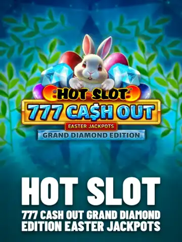 Hot Slot: 777 Cash Out Grand Diamond Edition Easter Jackpots