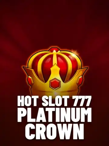 Hot Slot 777 Platinum Crown