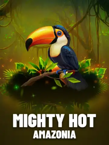 Mighty Hot: Amazonia
